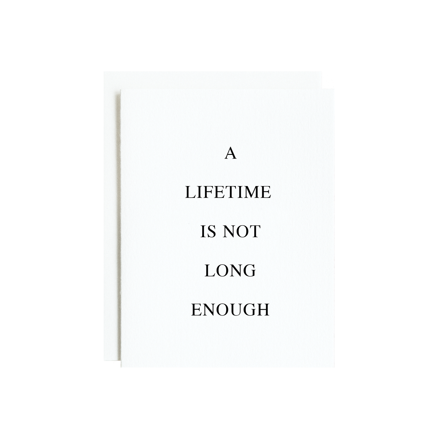 A Lifetime Is Not Enough Card