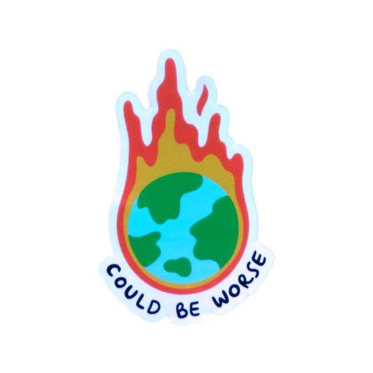 Could Be Worse Sticker