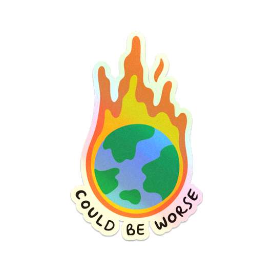 Could Be Worse Sticker