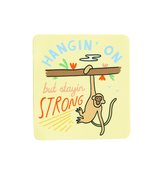 Hanging on but Staying Strong Sticker