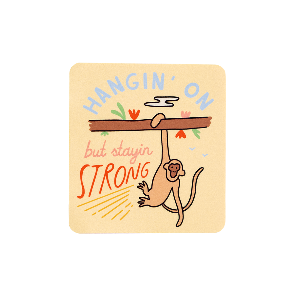 Hanging on but Staying Strong Sticker