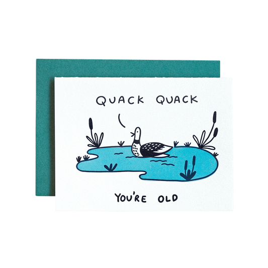 Quack Quack You’re Old Card