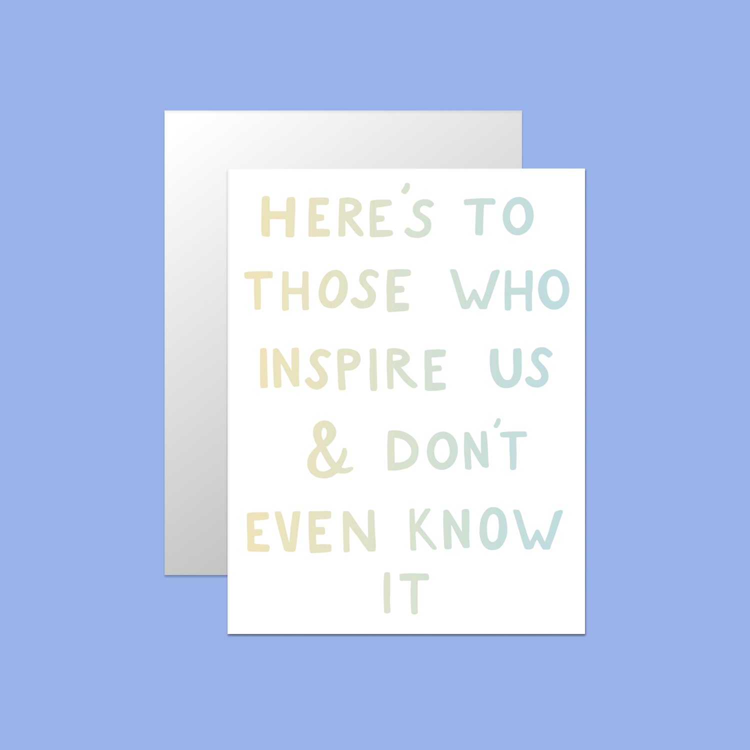 HERE'S TO THOSE WHO INSPIRE US