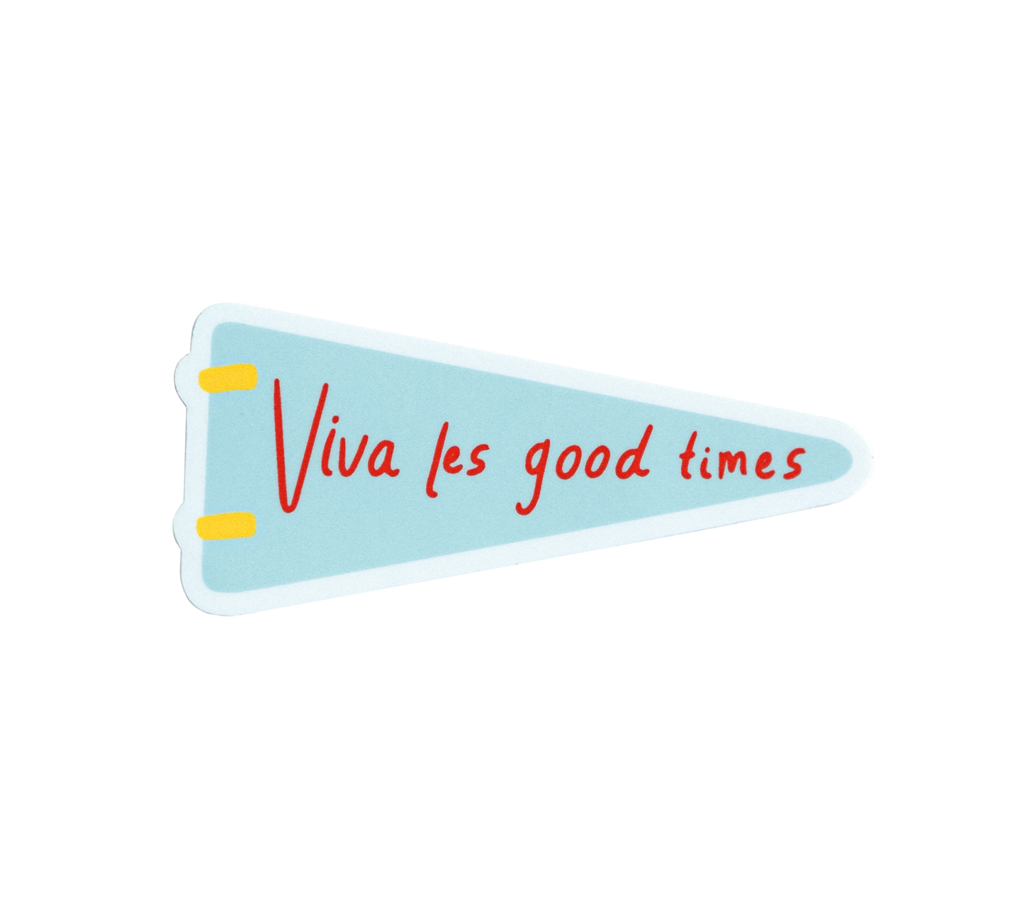 Viva Les Good Times Sticker