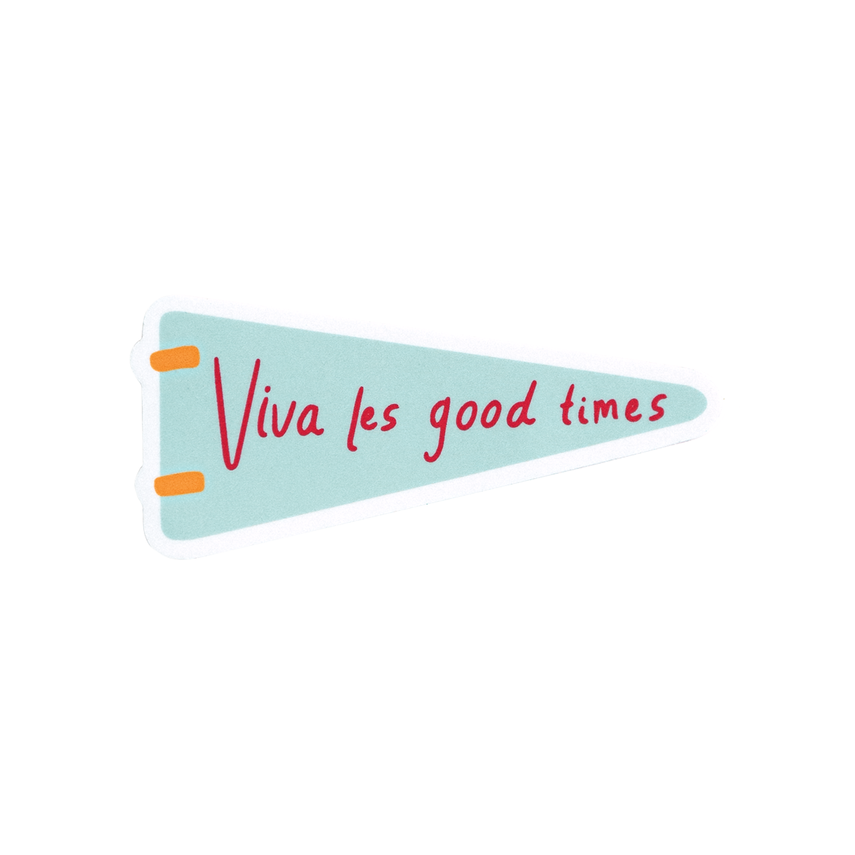 Viva Les Good Times Sticker | Ink Paper Crafts – Ink.Paper.Crafts