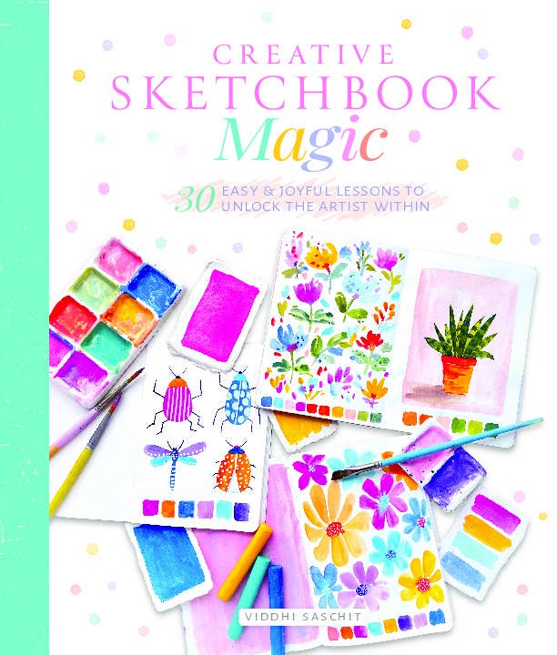 Better Day Books - Creative Sketchbook Magic: 30 Easy & Joyful Lessons