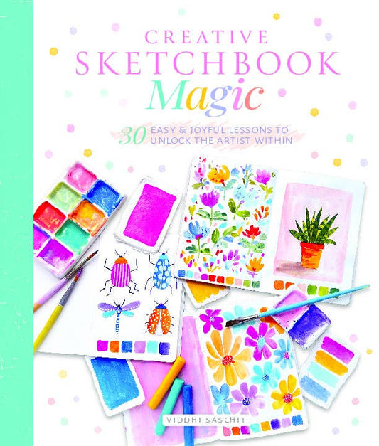 Better Day Books - Creative Sketchbook Magic: 30 Easy & Joyful Lessons