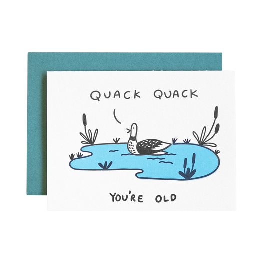 Quack Quack You’re Old Card